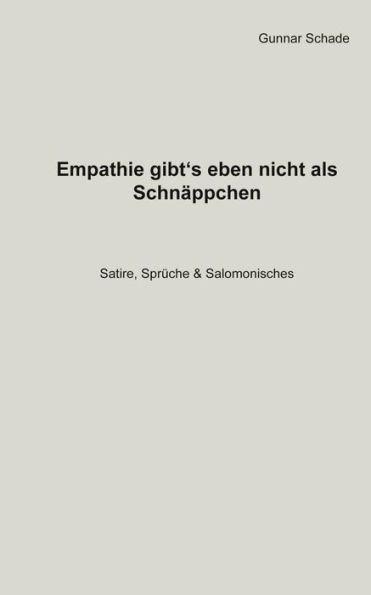 Empathie gibt´s eben nicht als Schnäppchen: Satire, Sprüche, Salomonisches