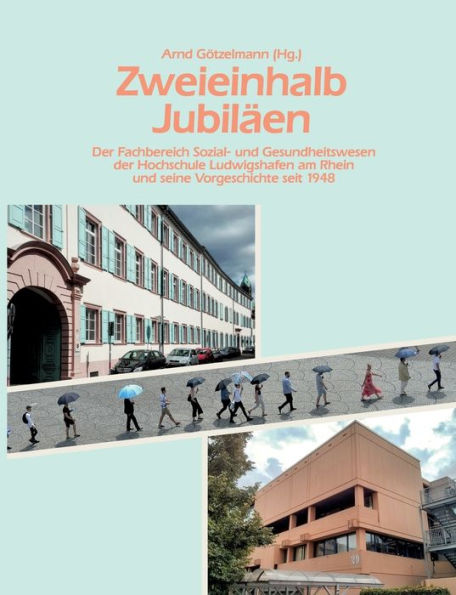 Zweieinhalb Jubiläen: Der Fachbereich Sozial- und Gesundheitswesen der Hochschule Ludwigshafen am Rhein und seine Vorgeschichte seit 1948