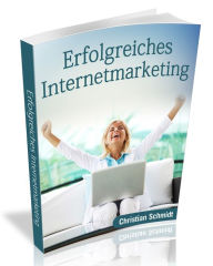 Title: Erfolgreiches Internetmarketing, Author: Christian Schmidt