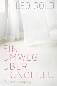 Title: Ein Umweg über Honolulu, Author: Leo Gold