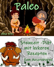 Title: Paleo - die Steinzeit-Diät: Zurück zum Ursprung, Author: Alina Frey