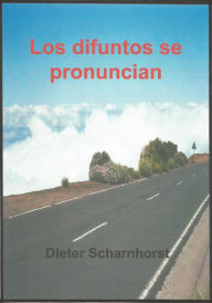 Title: Los difuntos se pronuncian, Author: Dieter Scharnhorst