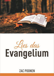 Title: Lies das Evangelium: Das wahre Evangelium neu entdecken, Author: Zac Poonen