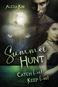 Title: Summer Hunt - Catch Her! Keep Her!, Author: Alexa Kim