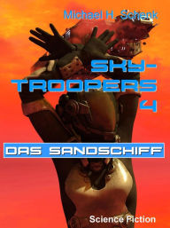 Title: Sky-Troopers 4 - Das Sandschiff, Author: Michael Schenk