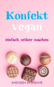 Title: Konfekt vegan, Author: Nadeshda Roseboom