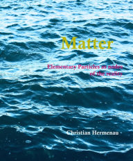 Title: Matter: Elementary Particles as nodes of the reality, Author: Christian Hermenau