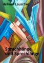 Sprachhänge und Sprechlänge: Ansichten, Erinnerungen, Gedanken