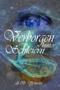 Title: Verborgen hinter Schleiern, Author: A. B. Schuetze