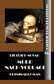 Title: Mord nach Vorlage, Author: Dietrich Novak