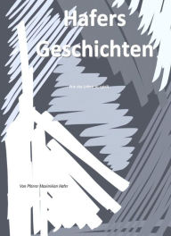 Title: Hafers Geschichten: Wie das Leben so spielt - Geschichten aus dem wahren Leben, Author: Maximilian Hafer