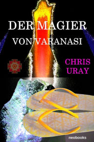 Title: Der Magier von Varanasi: Alan Phoenix ermittelt, Author: CHRIS URAY