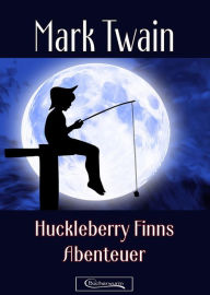 Title: Huckleberry Finns Abenteuer, Author: Mark Twain
