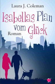 Title: Isabellas Plan vom Glück, Author: Laura J. Colerman