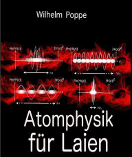 Title: Atomphysik für Laien, Author: Wilhelm Poppe