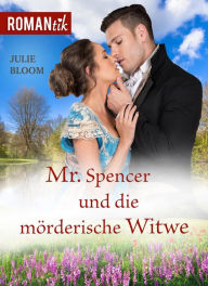 Title: Mr.Spencer und die mörderische Witwe: Historischer Liebesroman, Author: Julie Bloom