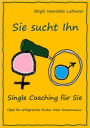 Single Coaching für Sie: Tipps für erfolgreiches Finden Ihres Traummanns