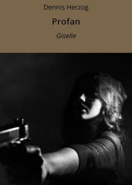 Title: Profan: Giselle, Author: Dennis Herzog