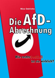 Title: Die AfD-Abrechnung: Wie rechts(radikal) ist sie wirklich?, Author: Nico Oelrichs