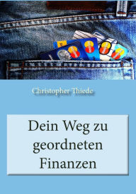 Title: Dein Weg zu geordneten Finanzen, Author: Christopher Thiede