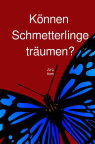 Title: Können Schmetterlinge träumen?, Author: Jürg Roth