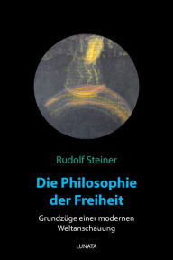 Title: Die Philosophie der Freiheit, Author: Rudolf Steiner