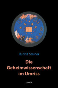 Title: Die Geheimwissenschaft im Umriss, Author: Rudolf Steiner