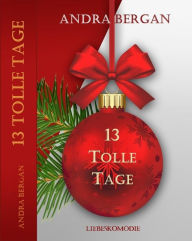 Title: 13 tolle Tage, Author: Andra Bergan