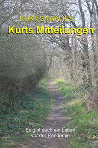 Title: Kurts Mitteilungen: Es gibt auch ein Leben vor der Pandemie, Author: Kurt Sawalies