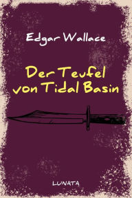 Title: Der Teufel von Tidal Basin, Author: Edgar Wallace