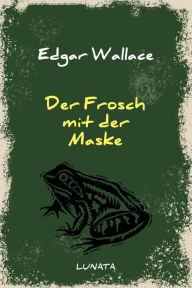 Title: Der Frosch mit der Maske, Author: Edgar Wallace