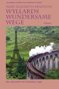 Title: Wyllards wundersame Wege: Roman, Author: Mary Elizabeth Braddon