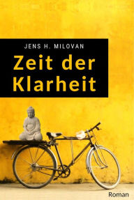 Title: Zeit der Klarheit, Author: Jens H. Milovan