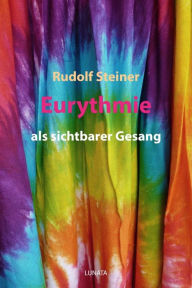 Title: Eurythmie als sichtbarer Gesang, Author: Rudolf Steiner