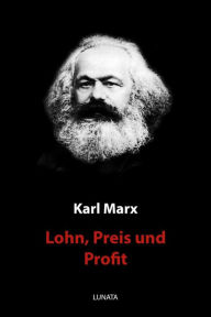 Title: Lohn, Preis und Profit, Author: Karl Marx