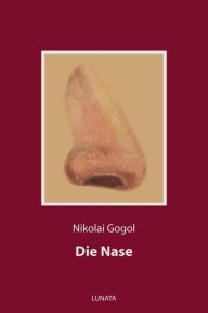 Title: Die Nase, Author: Nikolai Gogol