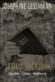 Title: Lethal Vacation: Glaube - Liebe - Hoffnung, Author: Josephine Lessmann