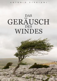 Title: Das Geräusch des Windes: Hoffnunglos, unmenschlich und ohne einen Ausweg, Author: Antonio Cipriani