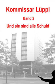 Title: Kommissar Lüppi - Band 2: Und sie sind alle Schuld, Author: Markus Schmitz