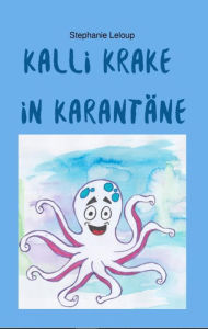 Title: Kalli Krake in Karantäne, Author: Stephanie Leloup