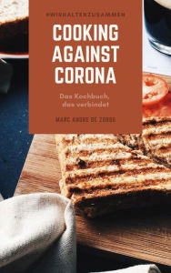 Title: Cooking against Corona: Das Kochbuch, das verbindet., Author: Marc André De Zordo