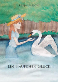 Title: Ein Häufchen Glück, Author: Lenja Uhrich