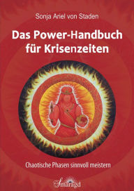 Title: Das Power-Handbuch für Krisenzeiten: Chaotische Phasen sinnvoll meistern, Author: Sonja Ariel von Staden
