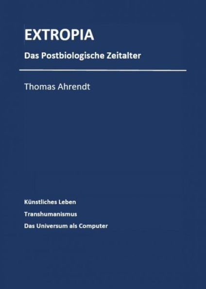 Extropia: Das postbiologische Zeitalter