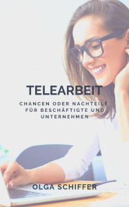 Title: Telearbeit: Chance oder Nachteil für Beschäftigte und Unternehmen?, Author: Olga Schiffer