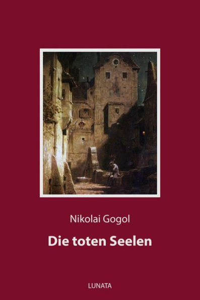 Die toten Seelen: oder Die Abenteuer Tschitschikows