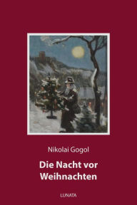 Title: Die Nacht vor Weihnachten, Author: Nikolai Gogol