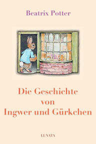 Title: Die Geschichte von Ingwer und Gu?rkchen, Author: Beatrix Potter