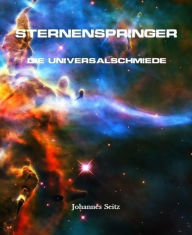 Title: Sternenspringer: Die Universalschmiede, Author: Johannes Seitz