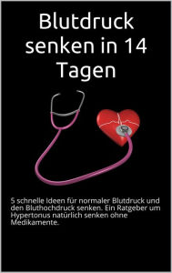 Title: Blutdruck senken in 14 Tagen: 5 schnelle Ideen für normaler Blutdruck und den Bluthochdruck senken. Ein Ratgeber um Hypertonus natürlich senken ohne Medikamente., Author: Powerlifting check